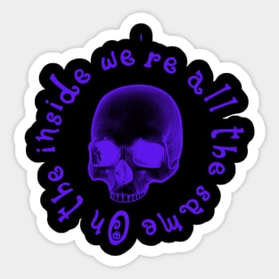 On the inside we are all the same - Violet Skull Sticker